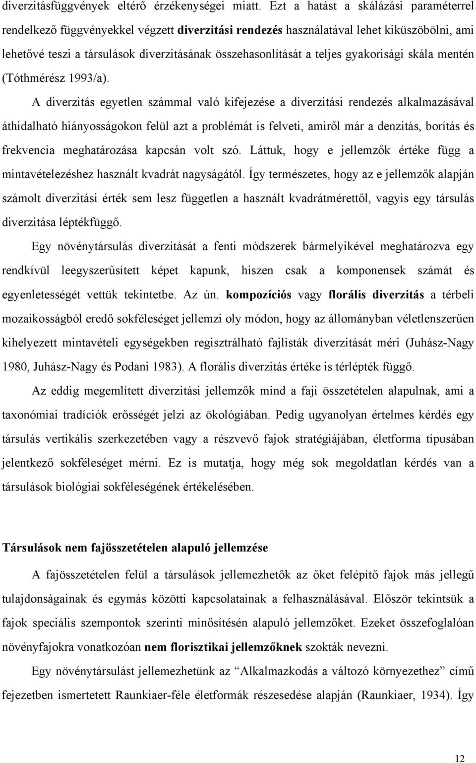 gyakorisági skála mentén (Tóthmérész 1993/a).
