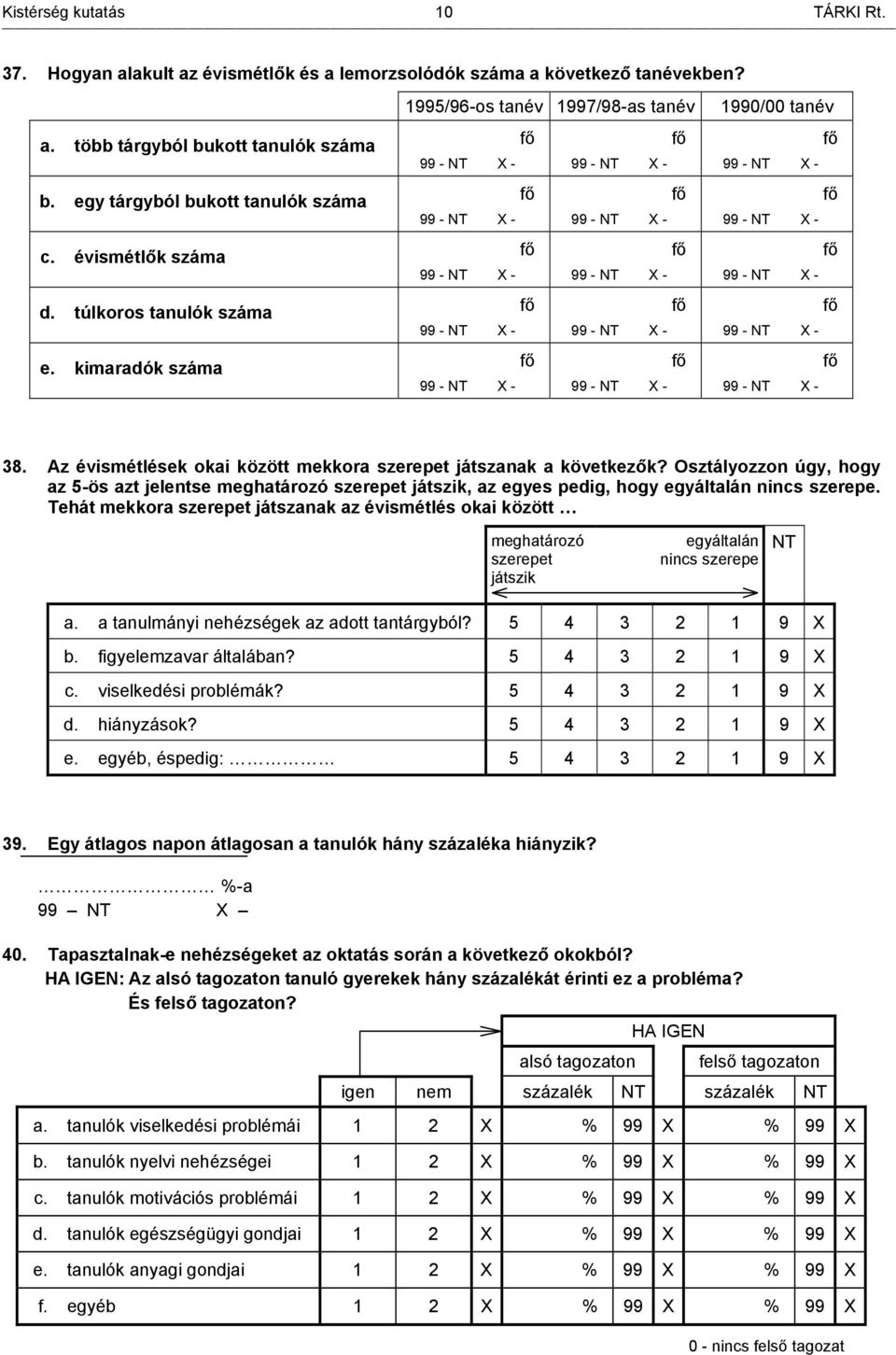 kimaradók száma 99 - X - 99 - X - 99 - X - 99 - X - 99 - X - 99 - X - 99 - X - 99 - X - 99 - X - 99 - X - 99 - X - 99 - X - 99 - X - 99 - X - 99 - X - 38.