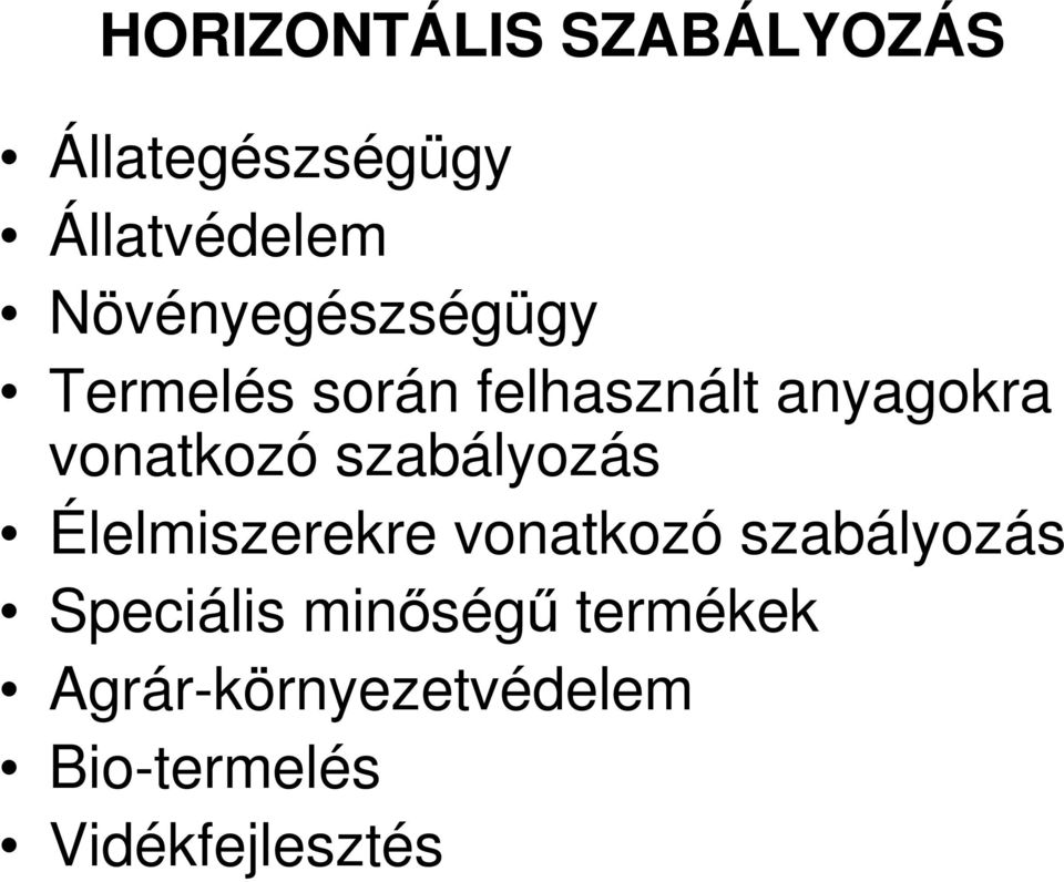 vonatkozó szabályozás Élelmiszerekre vonatkozó szabályozás