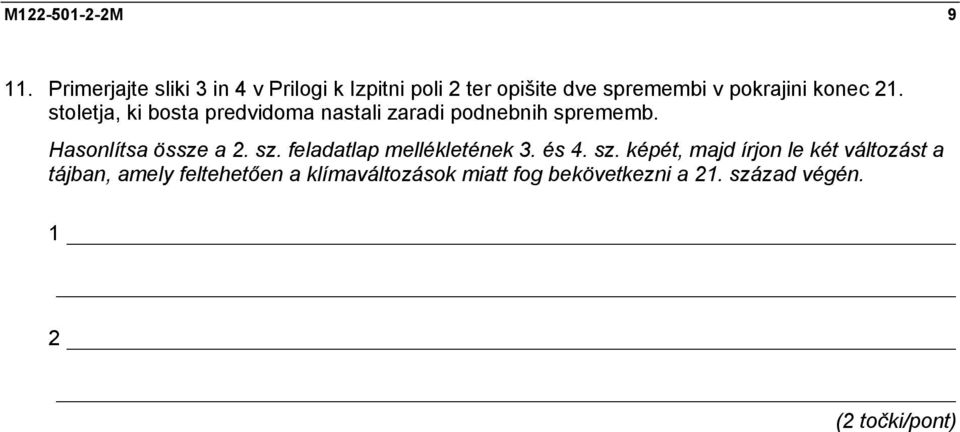 konec 21. stoletja, ki bosta predvidoma nastali zaradi podnebnih sprememb.