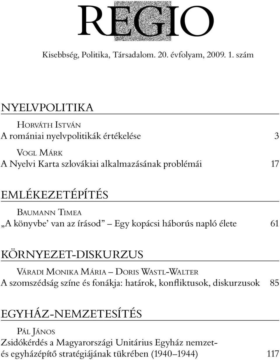 EMLÉKEZETÉPÍTÉS BAUMANN TIMEA A könyvbe van az írásod Egy kopácsi háborús napló élete 61 KÖRNYEZET-DISKURZUS VÁRADI MONIKA MÁRIA DORIS