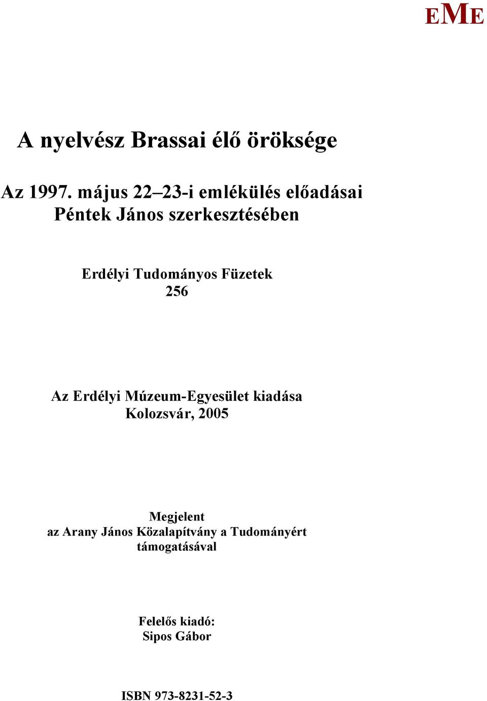 Tudományos Füzetek 256 Az rdélyi úzeum-gyesület kiadása Kolozsvár, 2005