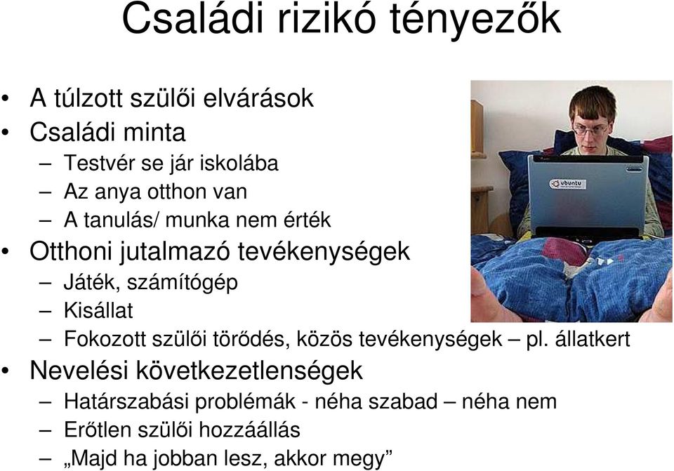 Kisállat Fokozott szülıi törıdés, közös tevékenységek pl.