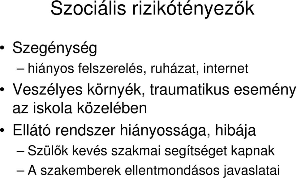 iskola közelében Ellátó rendszer hiányossága, hibája Szülık