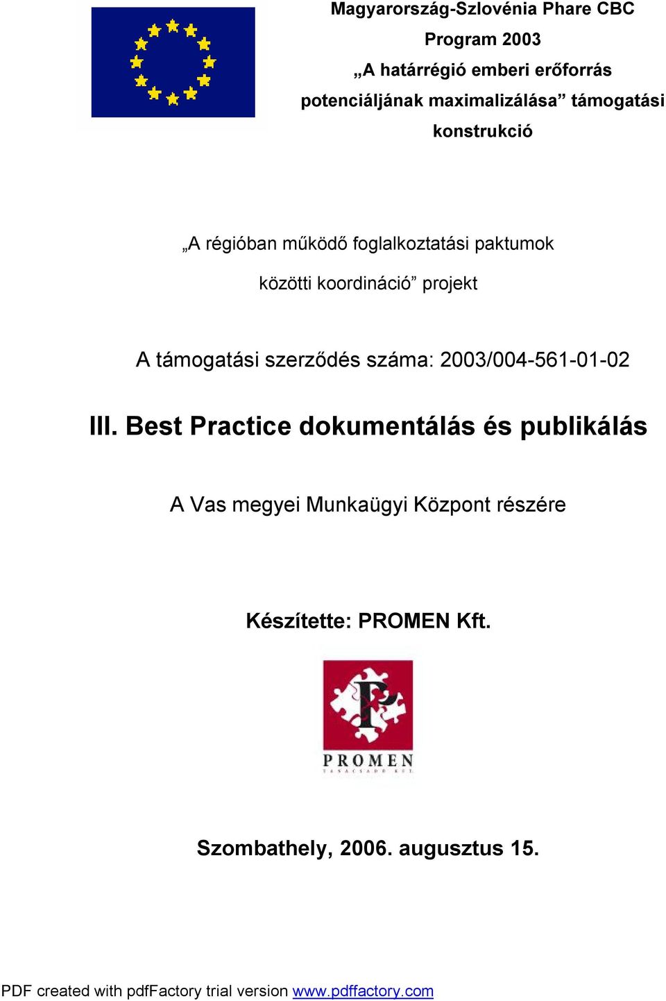 koordináció projekt A támogatási szerződés száma: 2003/004-561-01-02 III.