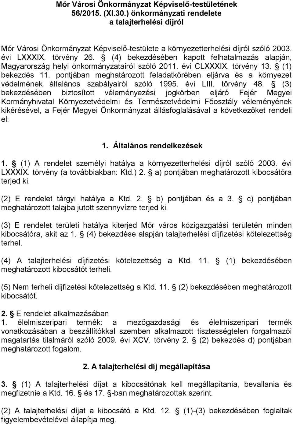 pontjában meghatározott feladatkörében eljárva és a környezet védelmének általános szabályairól szóló 1995. évi LIII. törvény 48.