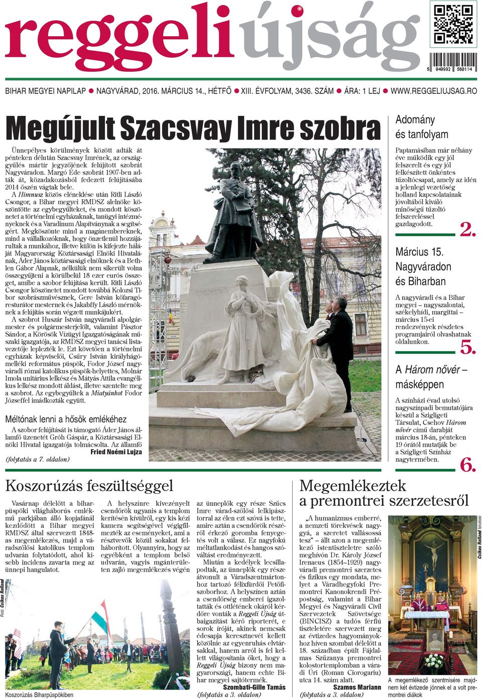 szobrát Nagyváradon. Margó Ede szobrát 1907-ben adták át, közadakozásból fedezett felújításába 2014 õszén vágtak bele.