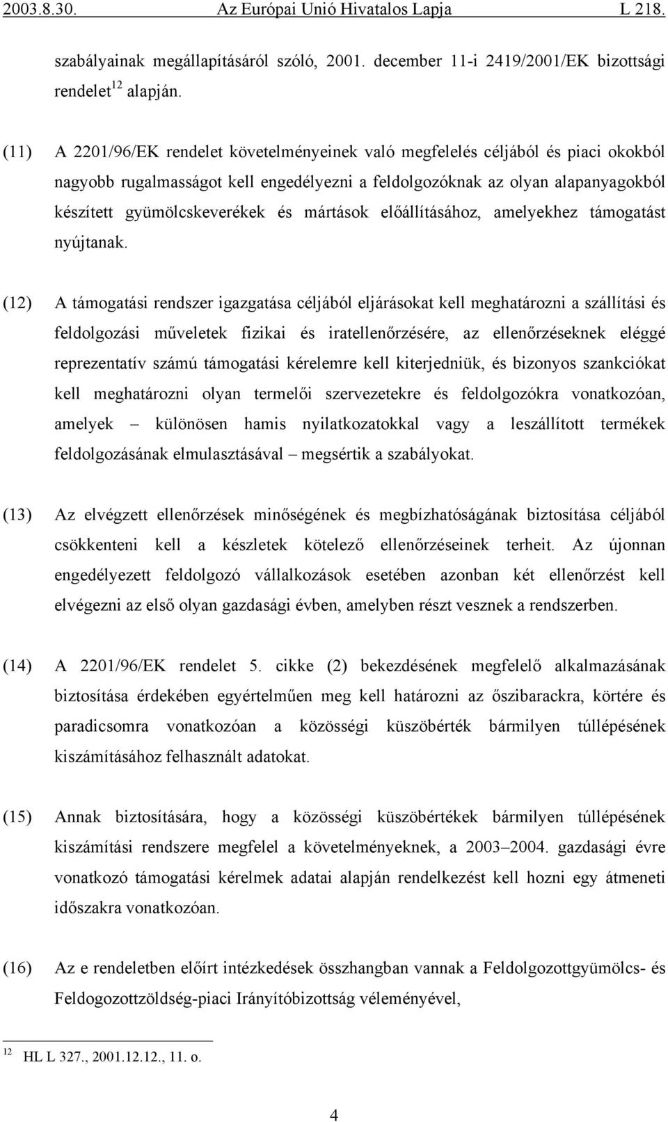 mártások előállításához, amelyekhez támogatást nyújtanak.