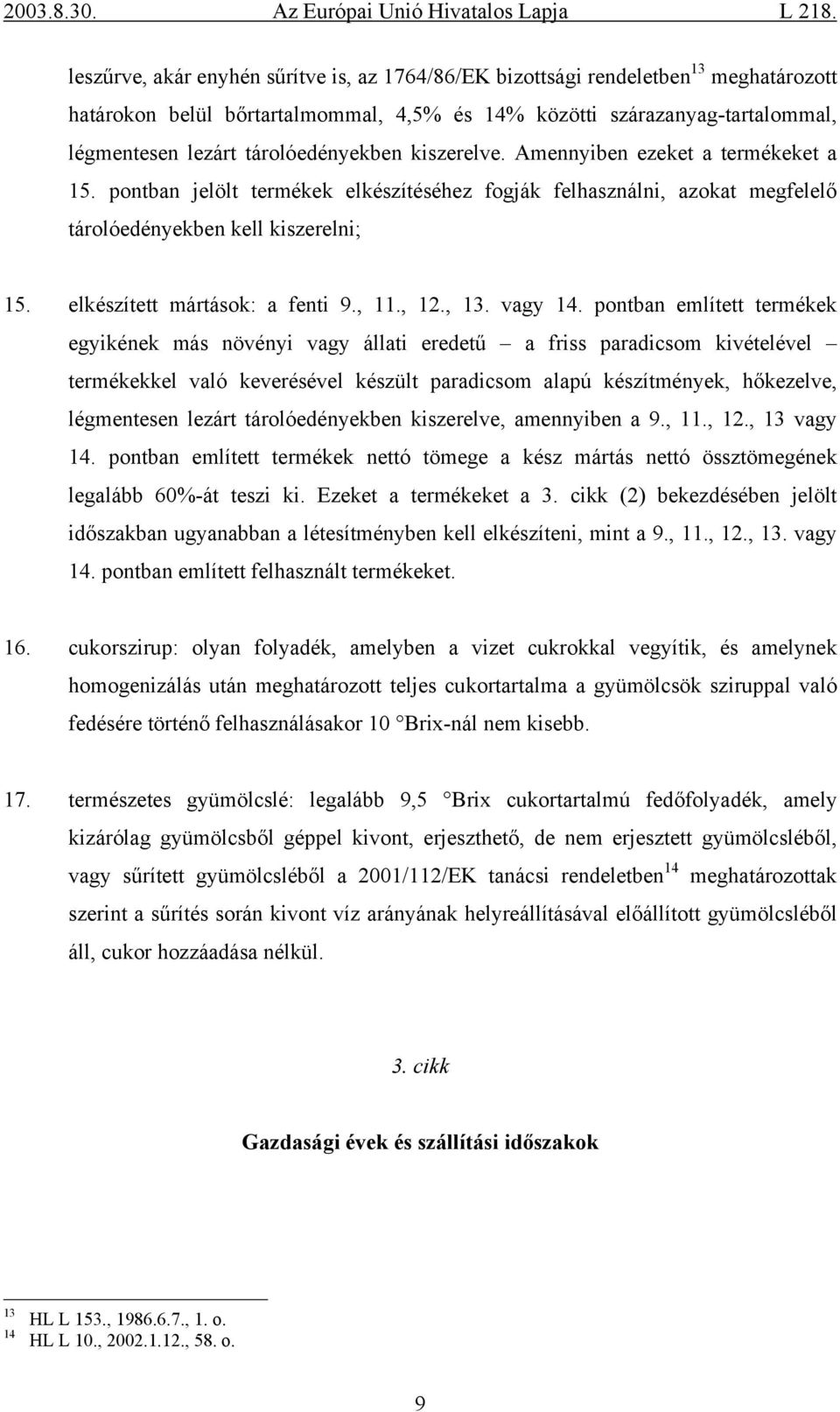 elkészített mártások: a fenti 9., 11., 12., 13. vagy 14.