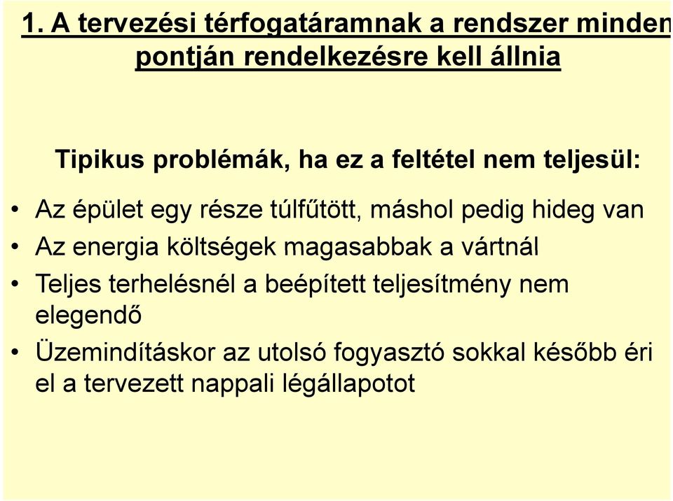 van Az energia költségek magasabbak a vártnál Teljes terhelésnél a beépített teljesítmény nem