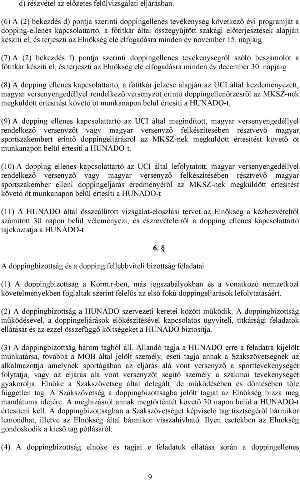 és terjeszti az Elnökség elé elfogadásra minden év november 15. napjáig.