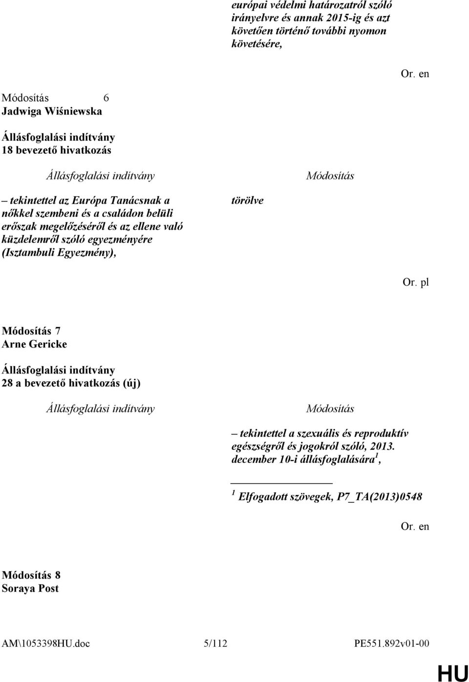 szóló egyezményére (Isztambuli Egyezmény), törölve Or.