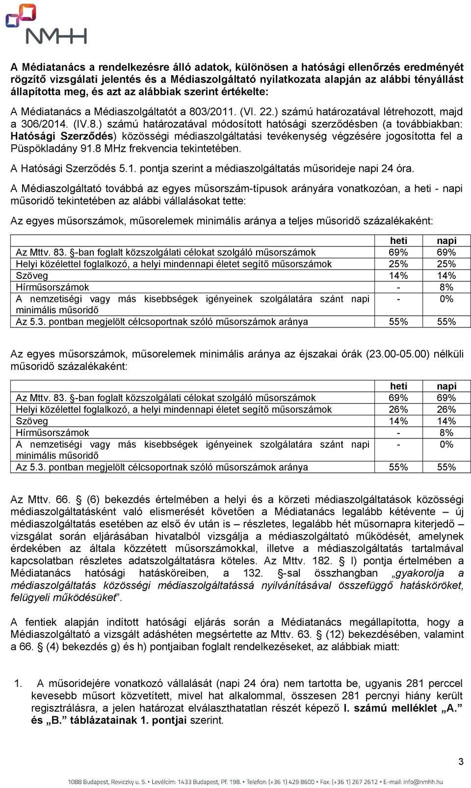 3/2011. (VI. 22.) számú határozatával létrehozott, majd a 306/2014. (IV.8.