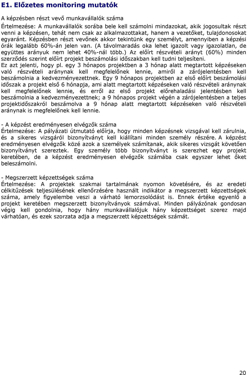 (A távolmrdás ok lehet igzolt vgy igzoltln, de együttes rányuk nem lehet 40%-nál több.
