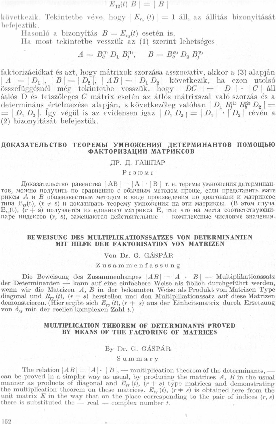 Ila most tekintetbe vesszük az (1) szerint lehetséges A 2 BÉJD D1 B}_1>, B : Bšzıpz B _2ı faktorizációkat és azt, hogy mátrixok szorzása asszocia-tív, akkor a (3) alapján i A] : D1, [ Bl = D2, AB :