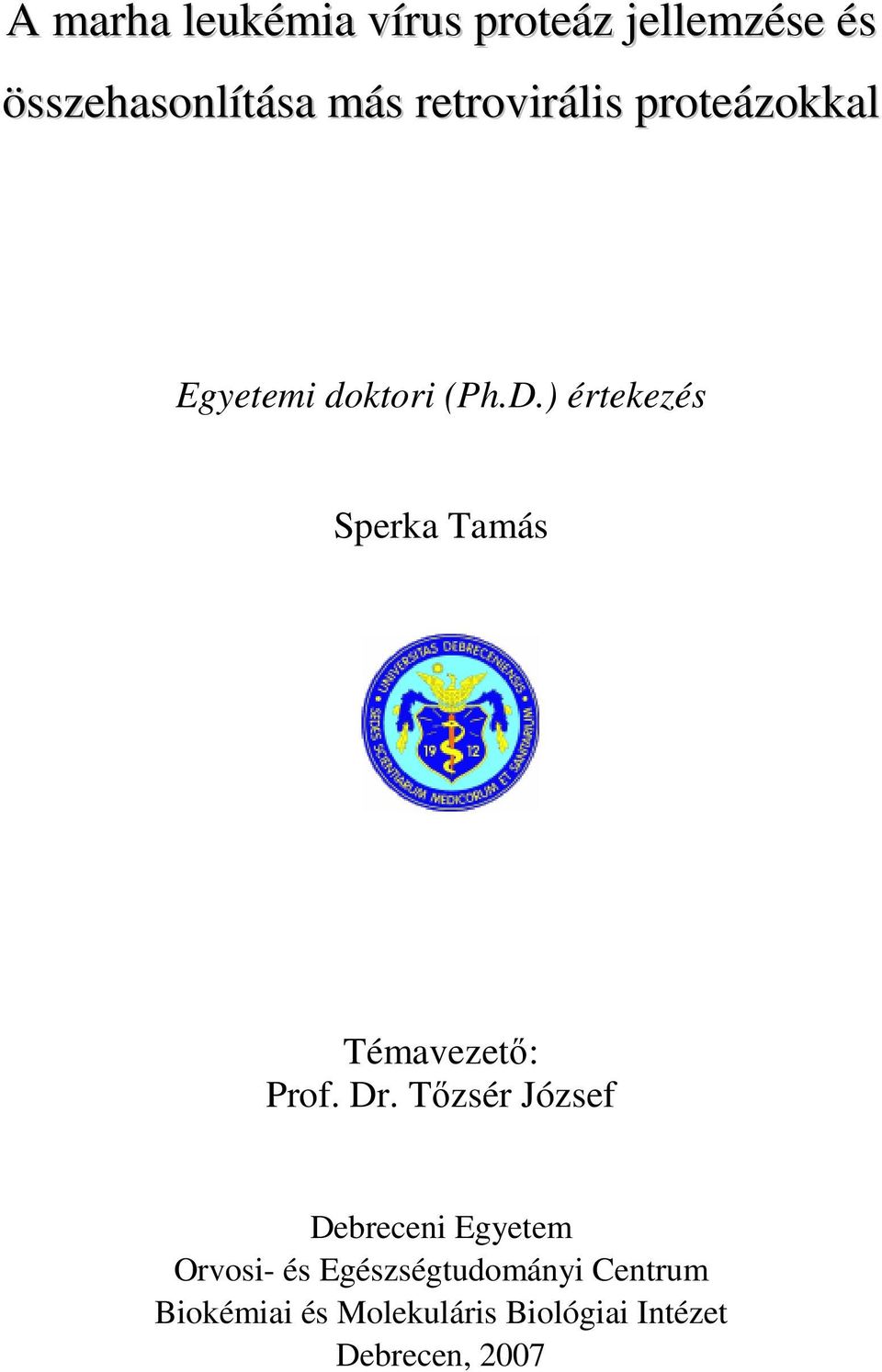 ) értekezés Sperka Tamás Témavezetı: Prof. Dr.