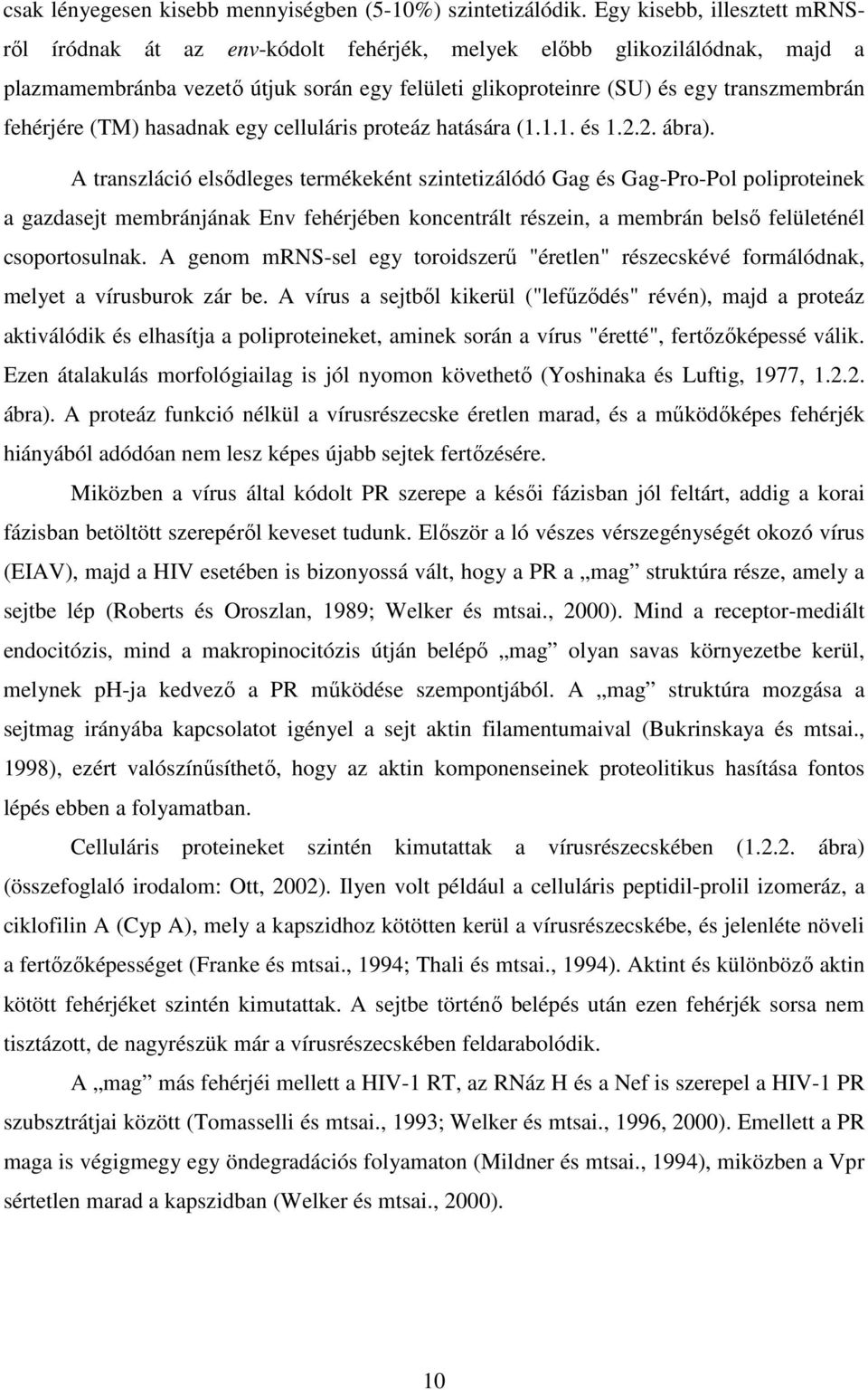 fehérjére (TM) hasadnak egy celluláris proteáz hatására (1.1.1. és 1.2.2. ábra).