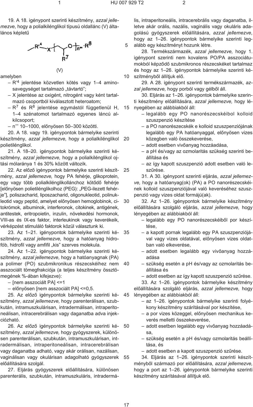 tartalmazó távtartó ; X jelentése az oxigént, nitrogént vagy ként tartalmazó csoportból kiválasztott heteroatom; R 7 és R 8 jelentése egymástól függetlenül H, 1 4 szénatomot tartalmazó egyenes láncú