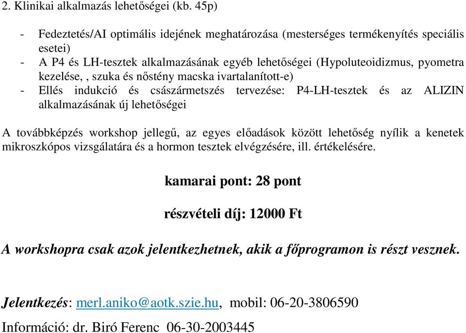 szuka és nőstény macska ivartalanított-e) - Ellés indukció és császármetszés tervezése: P4-LH-tesztek és az ALIZIN alkalmazásának új lehetőségei A továbbképzés workshop jellegű, az egyes