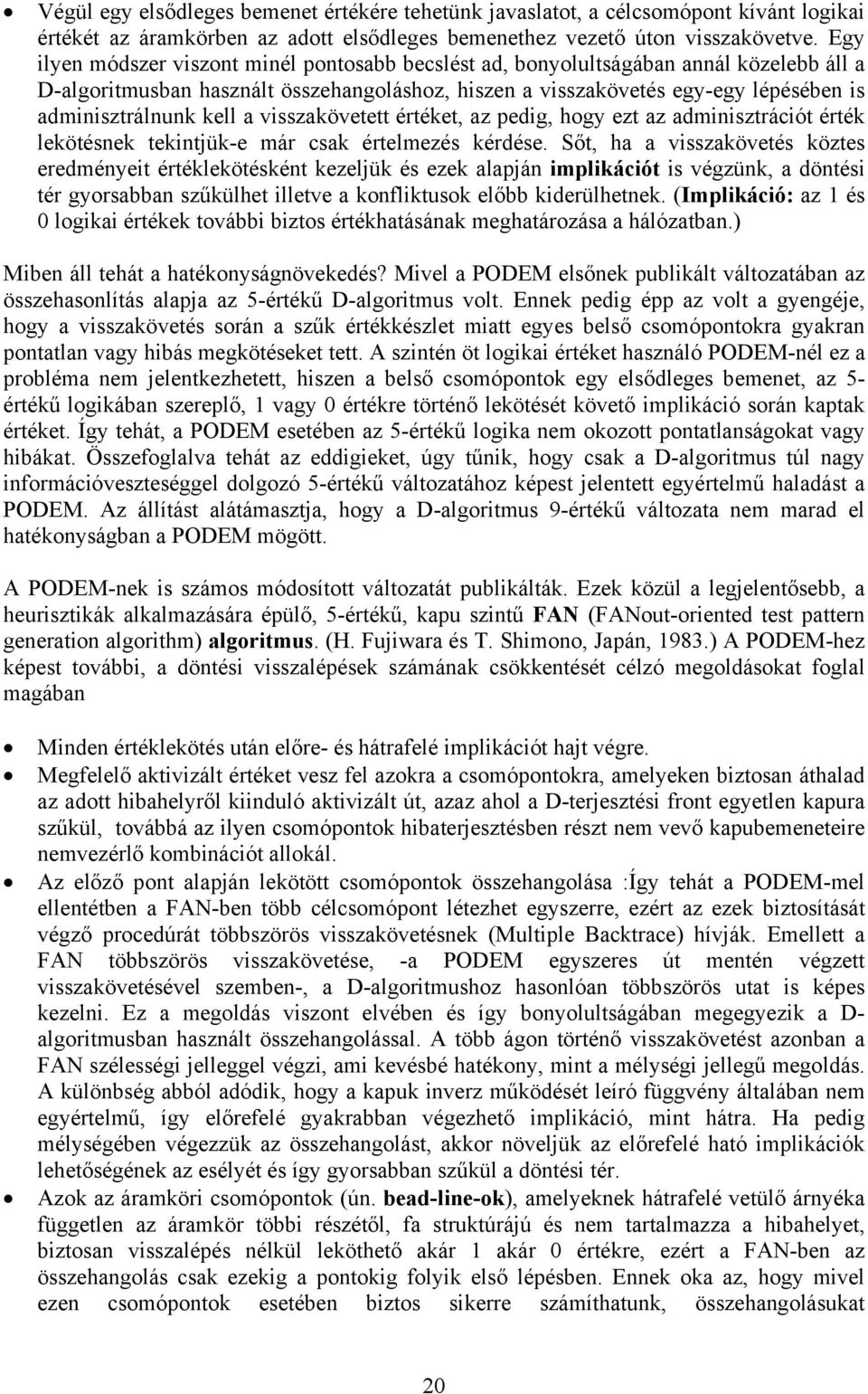 kell a visszakövetett értéket, az pedig, hogy ezt az adminisztrációt érték lekötésnek tekintjük-e már csak értelmezés kérdése.