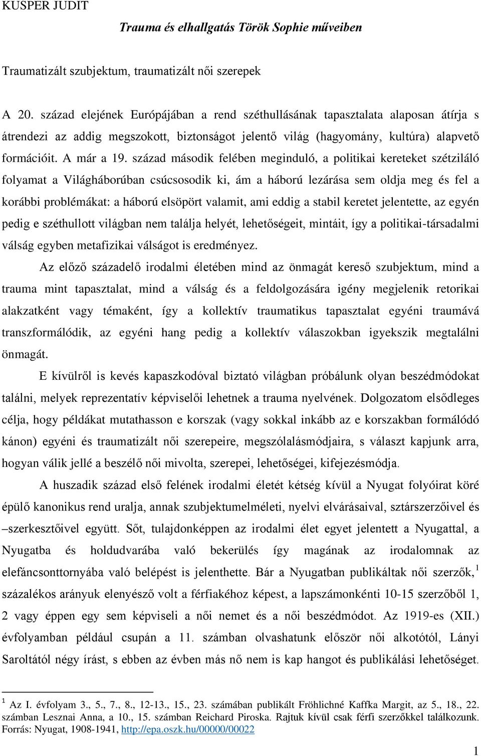 század második felében meginduló, a politikai kereteket szétziláló folyamat a Világháborúban csúcsosodik ki, ám a háború lezárása sem oldja meg és fel a korábbi problémákat: a háború elsöpört