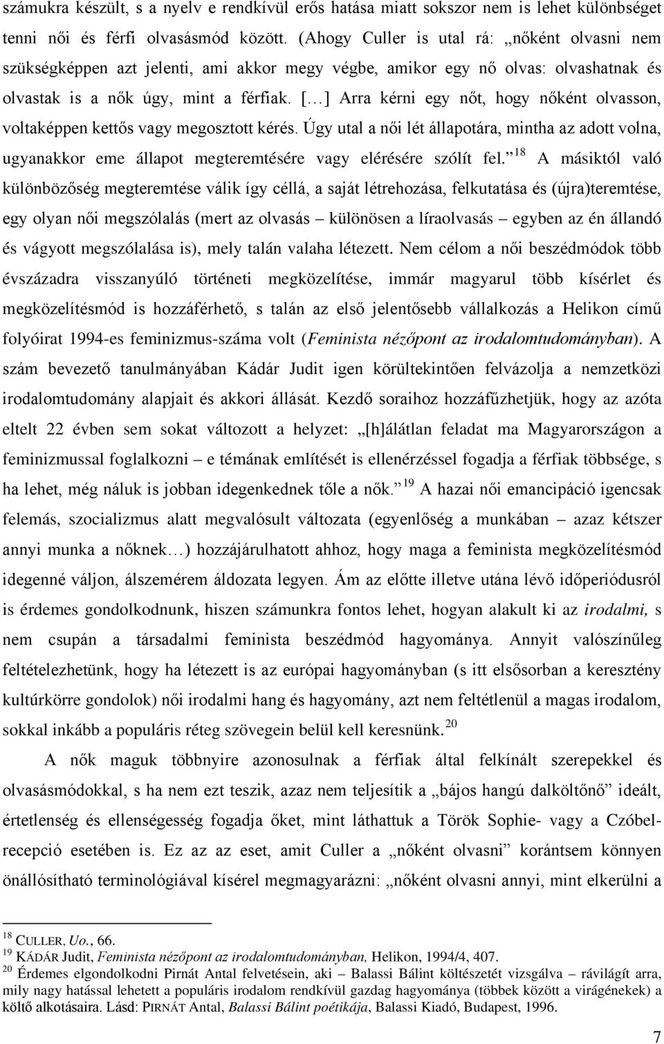 [ ] Arra kérni egy nőt, hogy nőként olvasson, voltaképpen kettős vagy megosztott kérés.