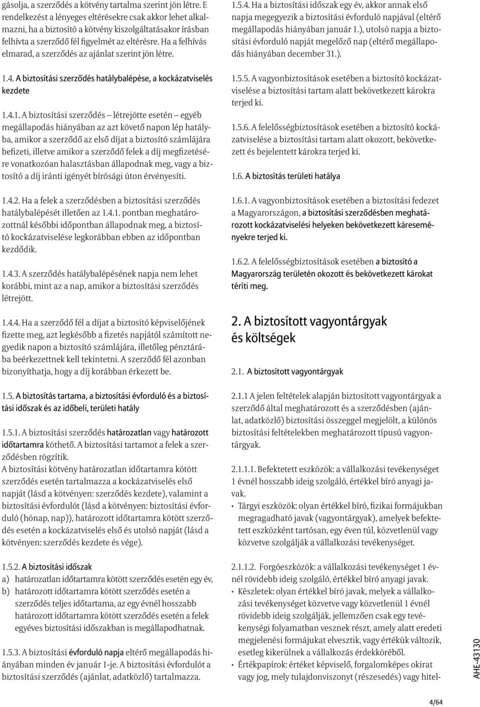 Ha a felhívás elmarad, a szerződés az ajánlat szerint jön létre. 1.5.4.