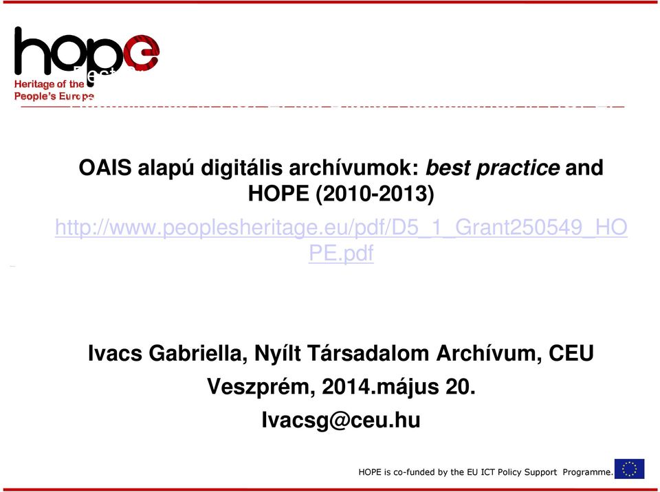 OAIS alapú digitális archívumok: best practice and HOPE (2010-2013) http://www.