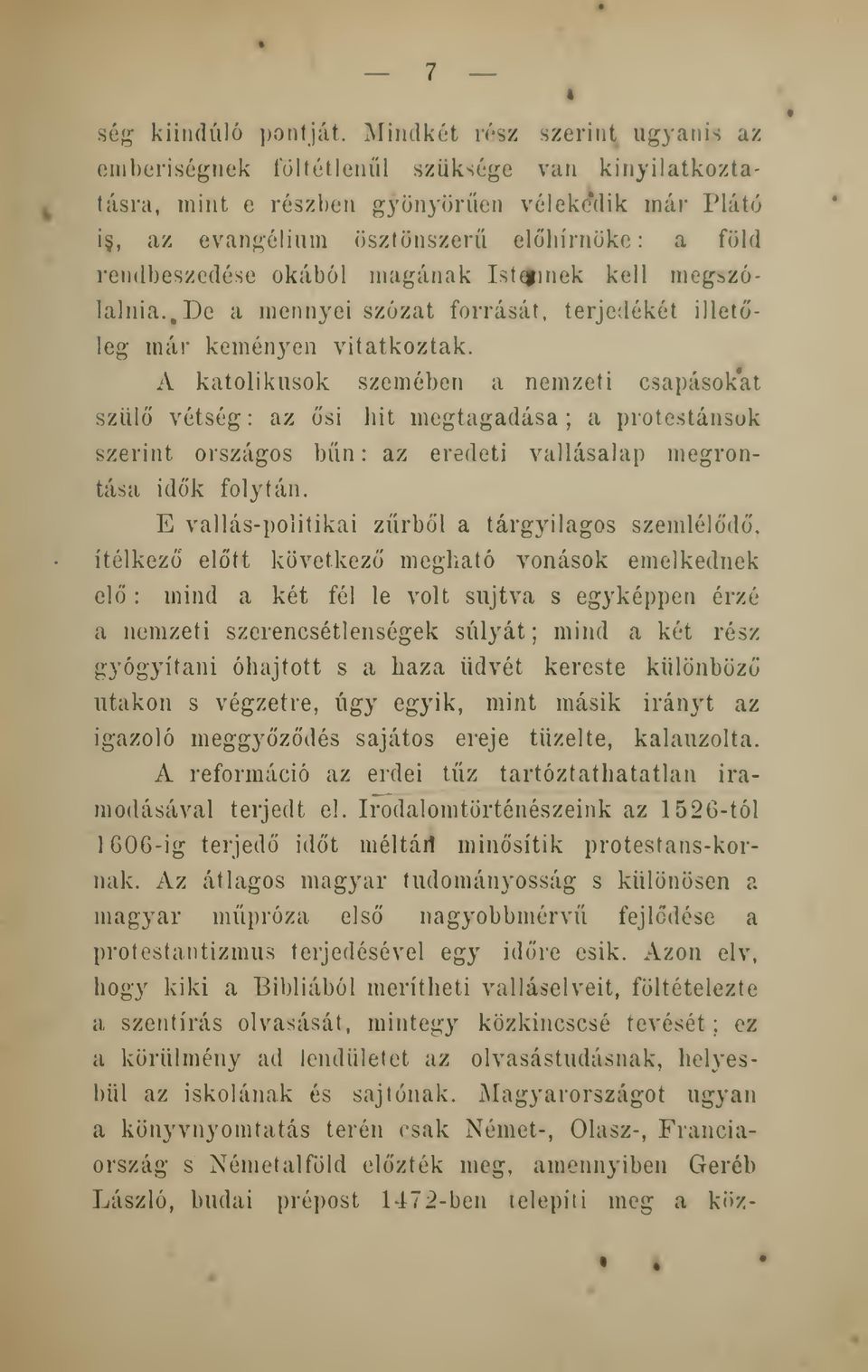 okából magának Ist^inek kell megszólalnia.. De a mennyei szózat forrását, terjedékét illetleg már keményen vitatkoztak.