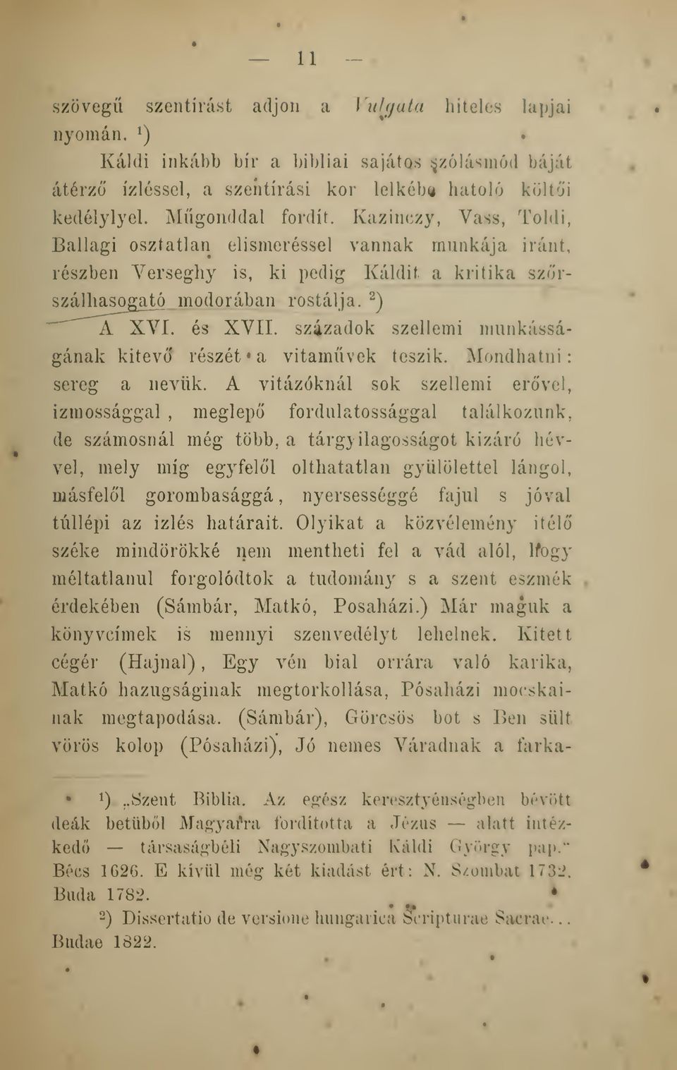 szizadok szellemi munkásságának kitev részét a vitamvek teszik. Mondhatni: sereg a nevük.