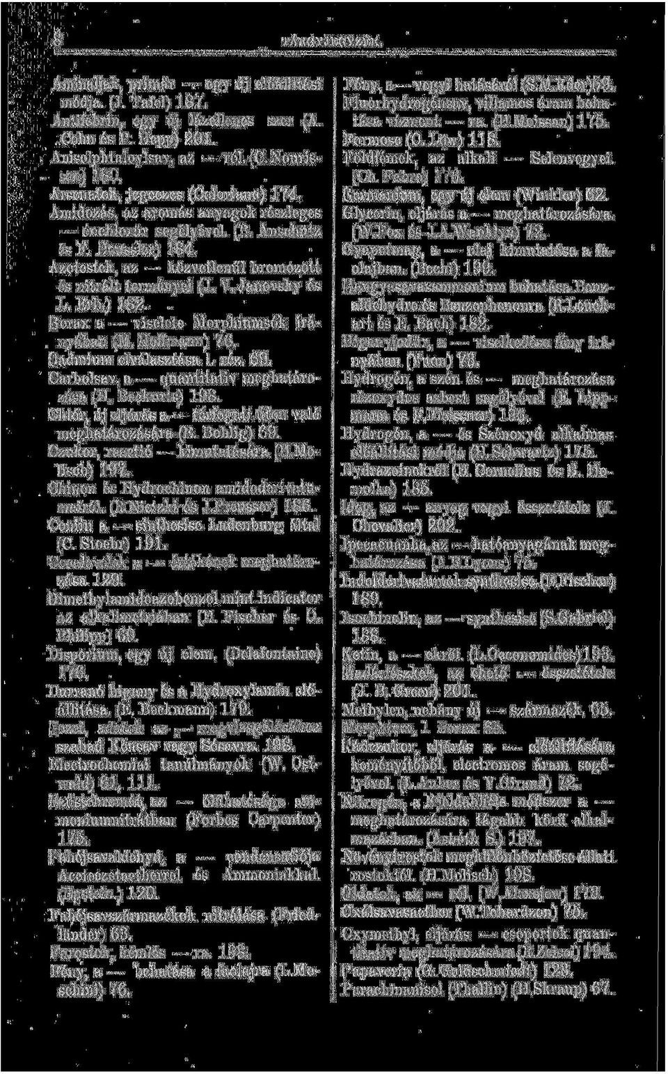 Janovsky és L. Erb.) 182. Borax a viselete Morphiumsók irányában (M. Hoffmann) 76. Cadmium elválasztása 1. réz. 69. Carbolsav, a quantitativ meghatározása (H. Beckurts) 198.