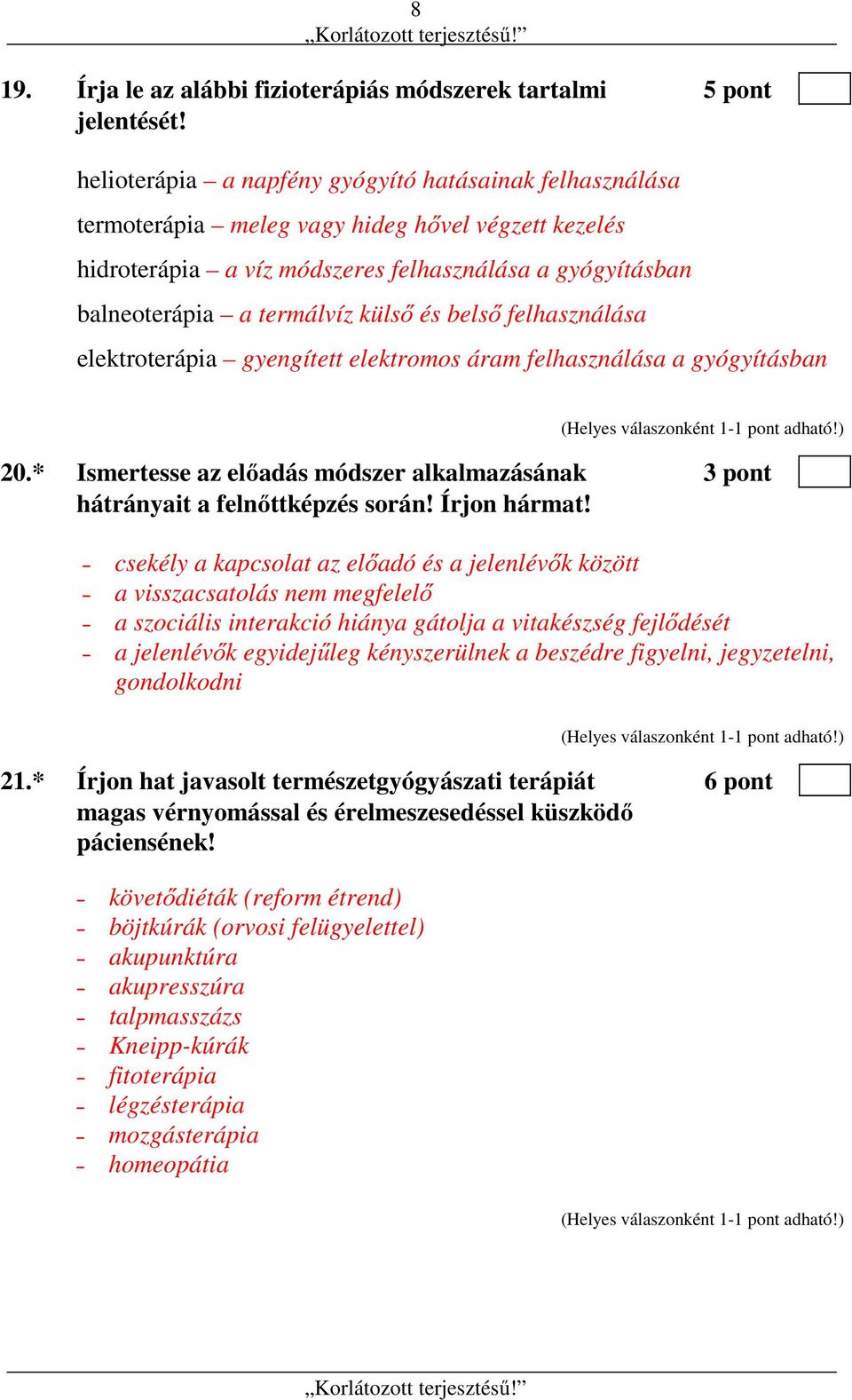 és belső felhasználása elektroterápia gyengített elektromos áram felhasználása a gyógyításban 20.* Ismertesse az előadás módszer alkalmazásának 3 pont hátrányait a felnőttképzés során! Írjon hármat!