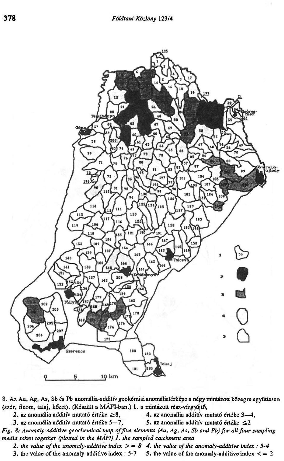 az anomália additív mutató értéke <2 Fig. 8: Anomaly-additive geochemical map offive elements (Au, Ag, As, Sb and Pb) for all four sampling media taken together (plotted in the M AFI) 1.