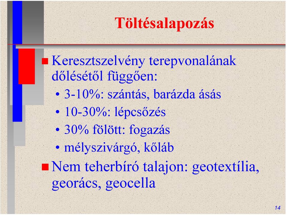 10-30%: lépcsőzés 30% fölött: fogazás mélyszivárgó,