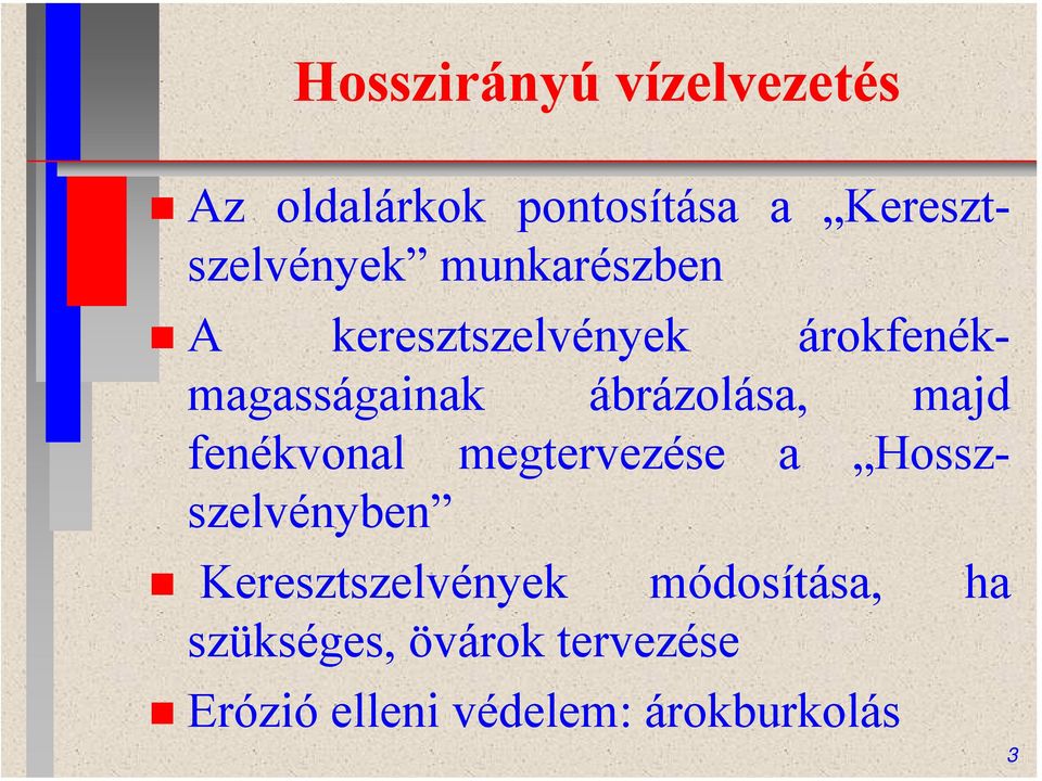 majd fenékvonal megtervezése a Hosszszelvényben Keresztszelvények