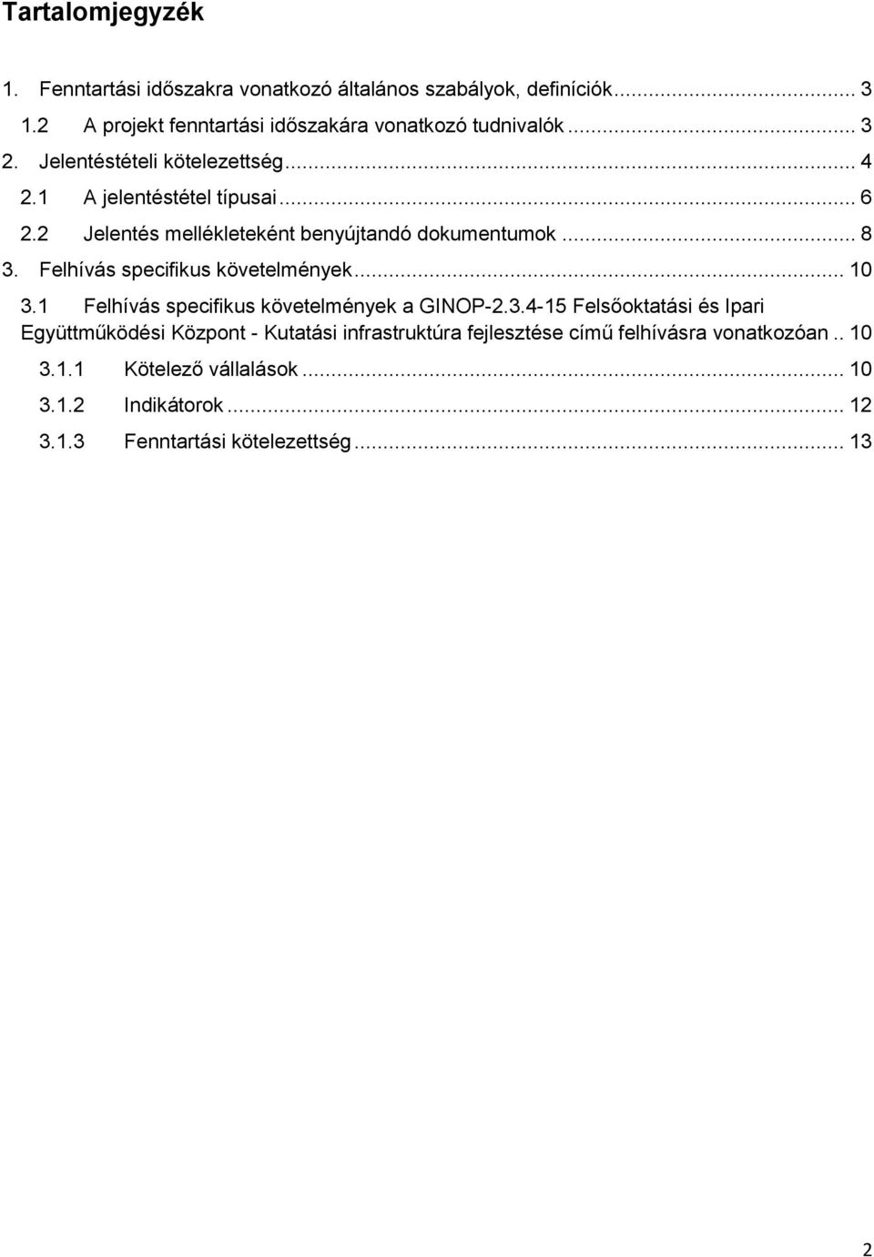 Felhívás specifikus követelmények... 10 3.