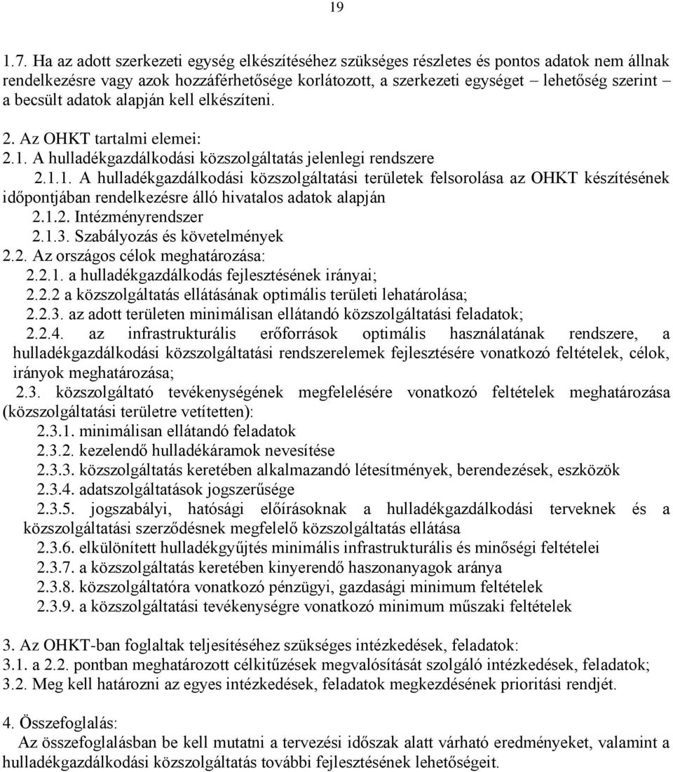 adatok alapján kell elkészíteni. 2. Az OHKT tartalmi elemei: 2.1.