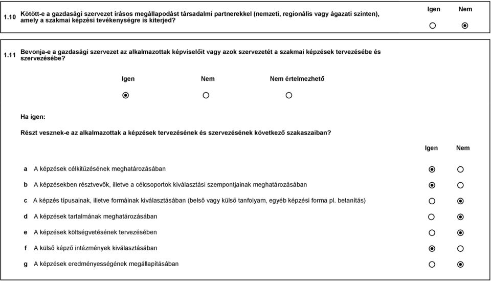 értelmezhető Ha igen: Részt vesznek-e az alkalmazottak a képzések tervezésének és szervezésének következő szakaszaian?