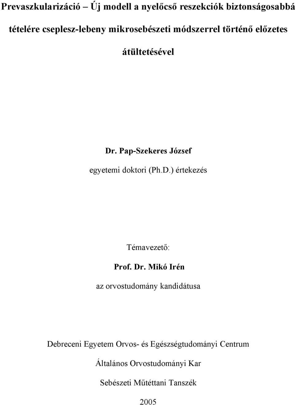 Pap-Szekeres József egyetemi doktori (Ph.D.) értekezés Témavezet : Prof. Dr.