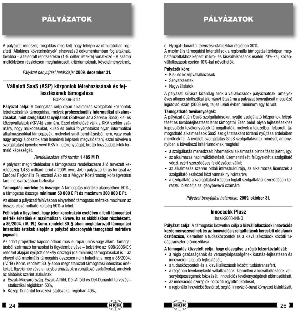 Vállalati SaaS (ASP) központok létrehozásának és fejlesztésének támogatása GOP-2009-3.4.