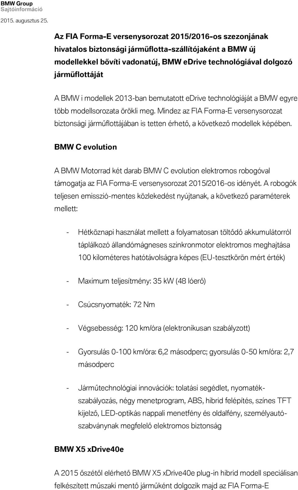 Mindez az FIA Forma-E versenysorozat biztonsági járműflottájában is tetten érhető, a következő modellek képében.