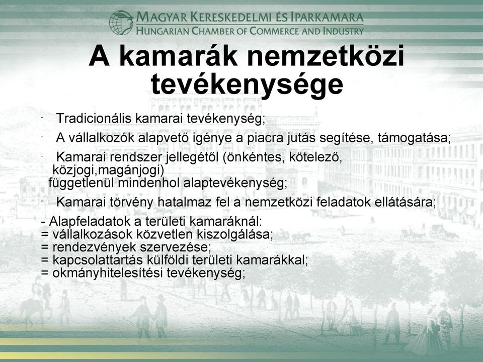 alaptevékenység; Kamarai törvény hatalmaz fel a nemzetközi feladatok ellátására; Alapfeladatok a területi kamaráknál: =