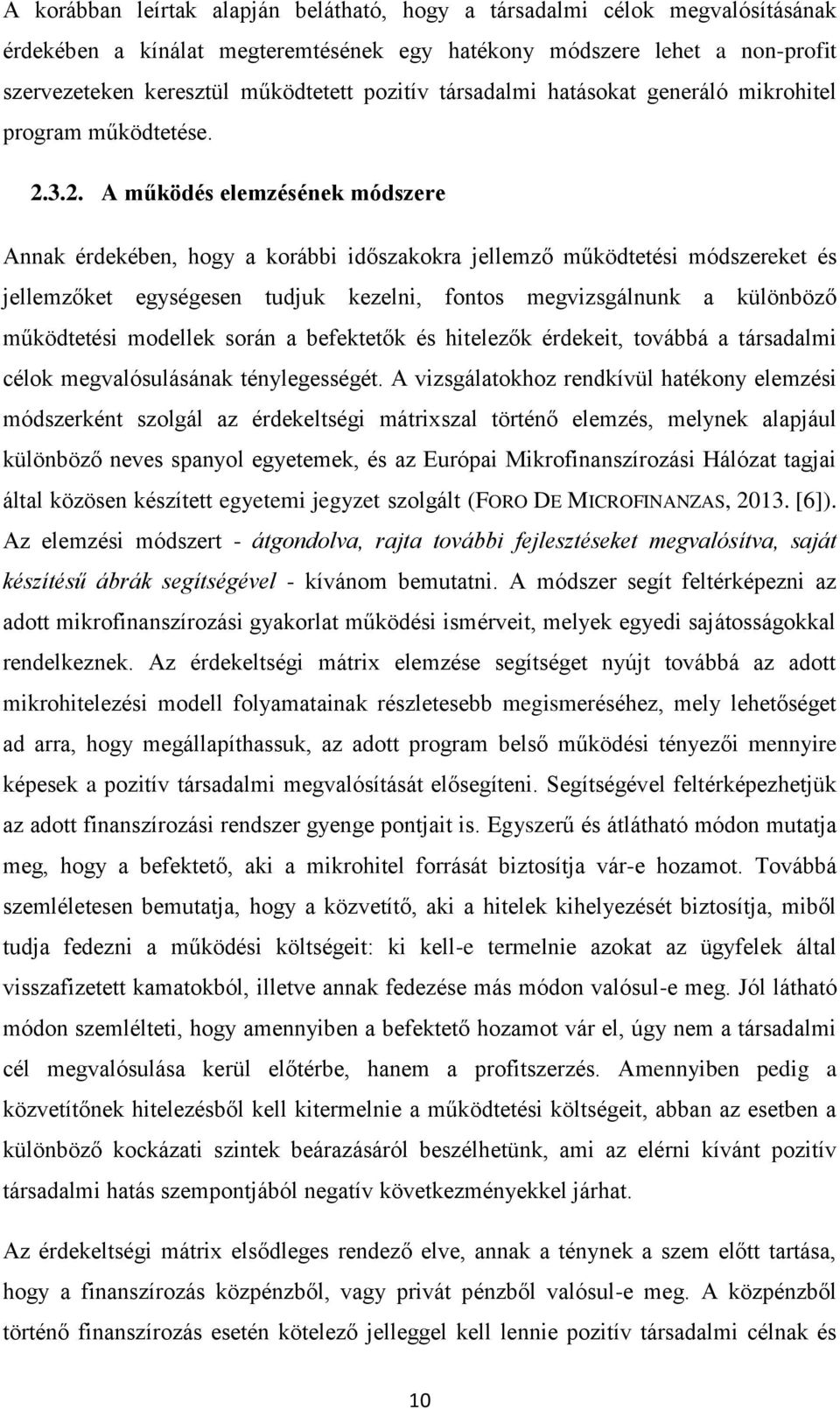 3.2. A működés elemzésének módszere Annak érdekében, hogy a korábbi időszakokra jellemző működtetési módszereket és jellemzőket egységesen tudjuk kezelni, fontos megvizsgálnunk a különböző