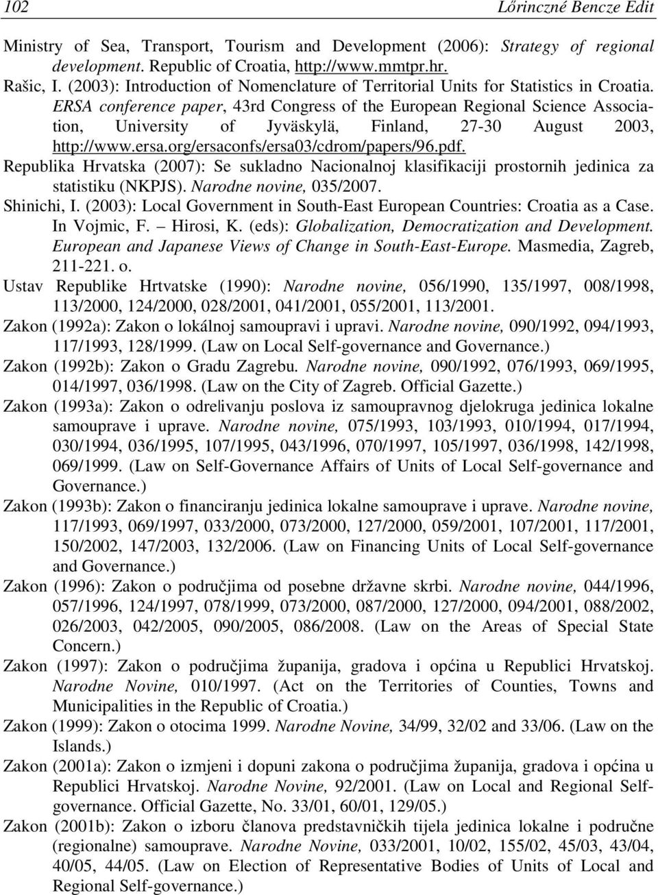 ERSA conference paper, 43rd Congress of the European Regional Science Association, University of Jyväskylä, Finland, 27-30 August 2003, http://www.ersa.org/ersaconfs/ersa03/cdrom/papers/96.pdf.