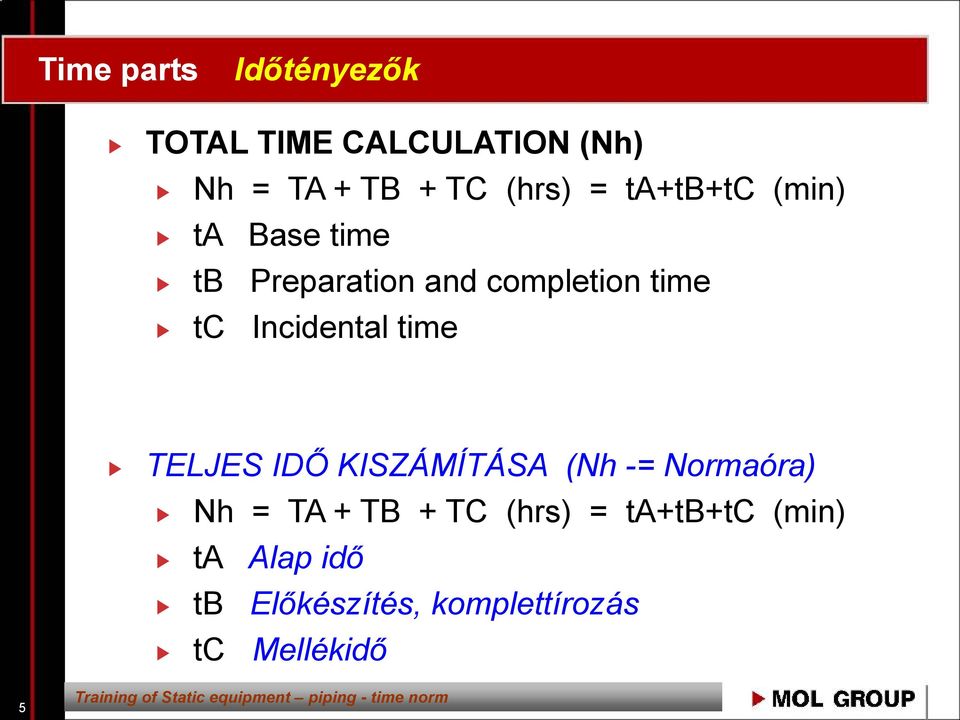 Incidental time TELJES IDŐ KISZÁMÍTÁSA (Nh -= Normaóra) Nh = TA + TB + TC