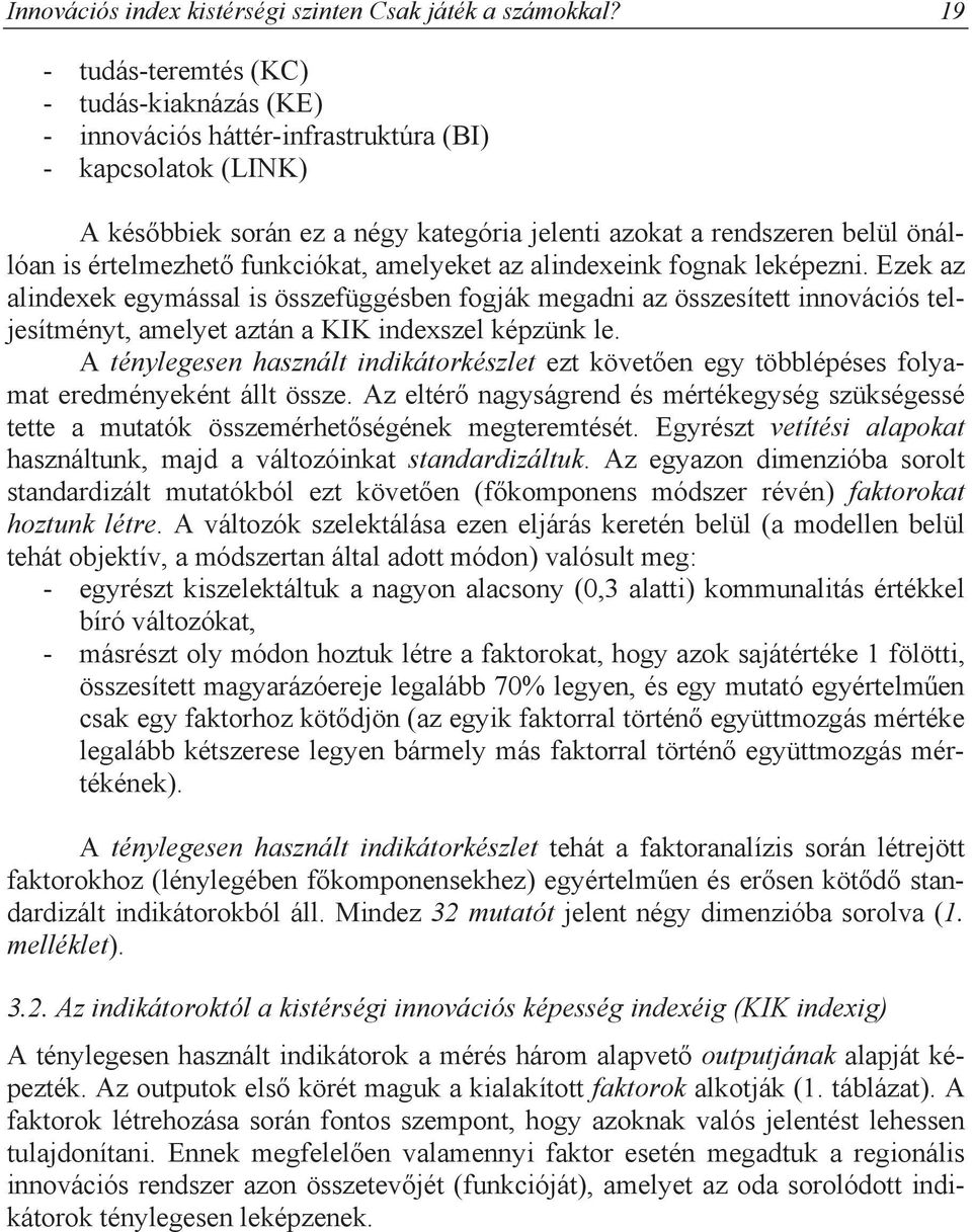 értelmezhet funkciókat, amelyeket az alindexeink fognak leképezni.