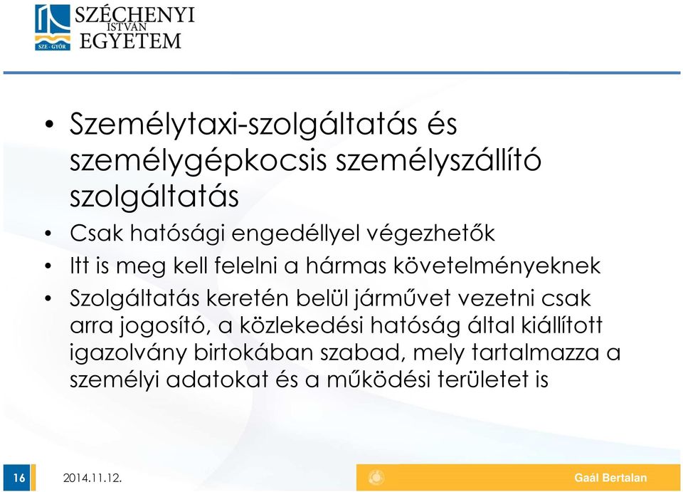 keretén belül járművet vezetni csak arra jogosító, a közlekedési hatóság által kiállított