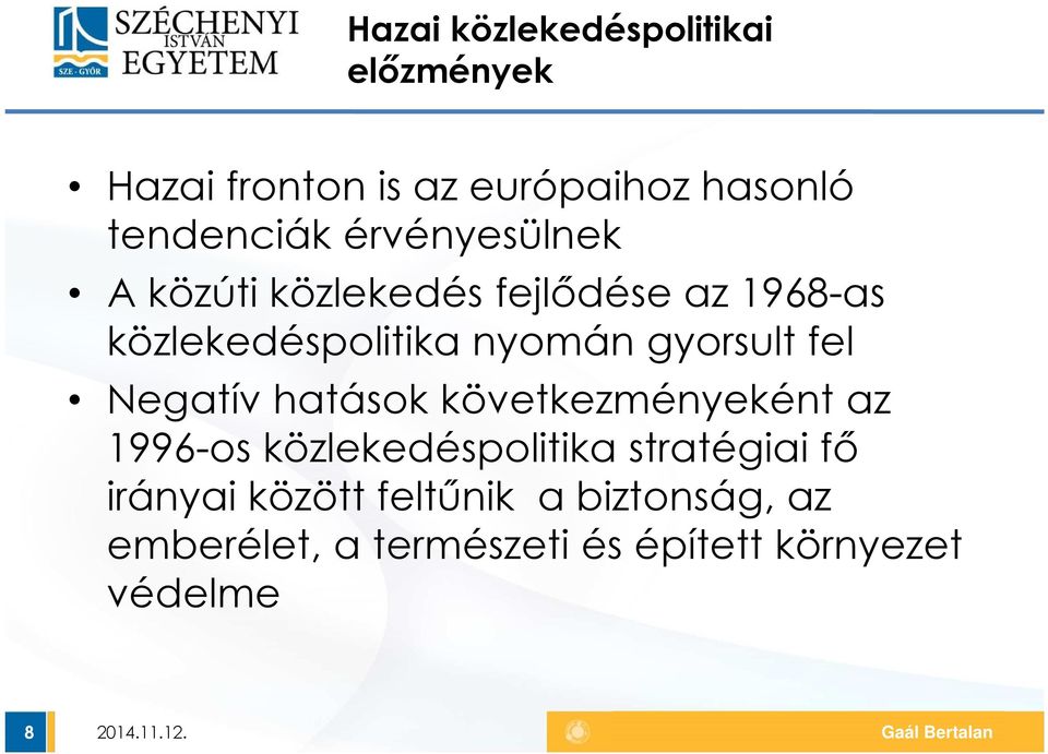 gyorsult fel Negatív hatások következményeként az 1996-os közlekedéspolitika stratégiai