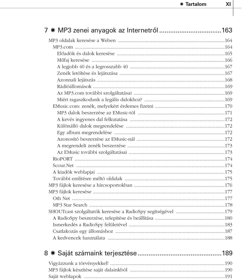 com: zenék, melyekért érdemes fizetni...170 MP3 dalok beszerzése az EMusic-tól...171 A kevés ingyenes dal felkutatása...172 Különálló dalok megrendelése...172 Egy album megrendelése.