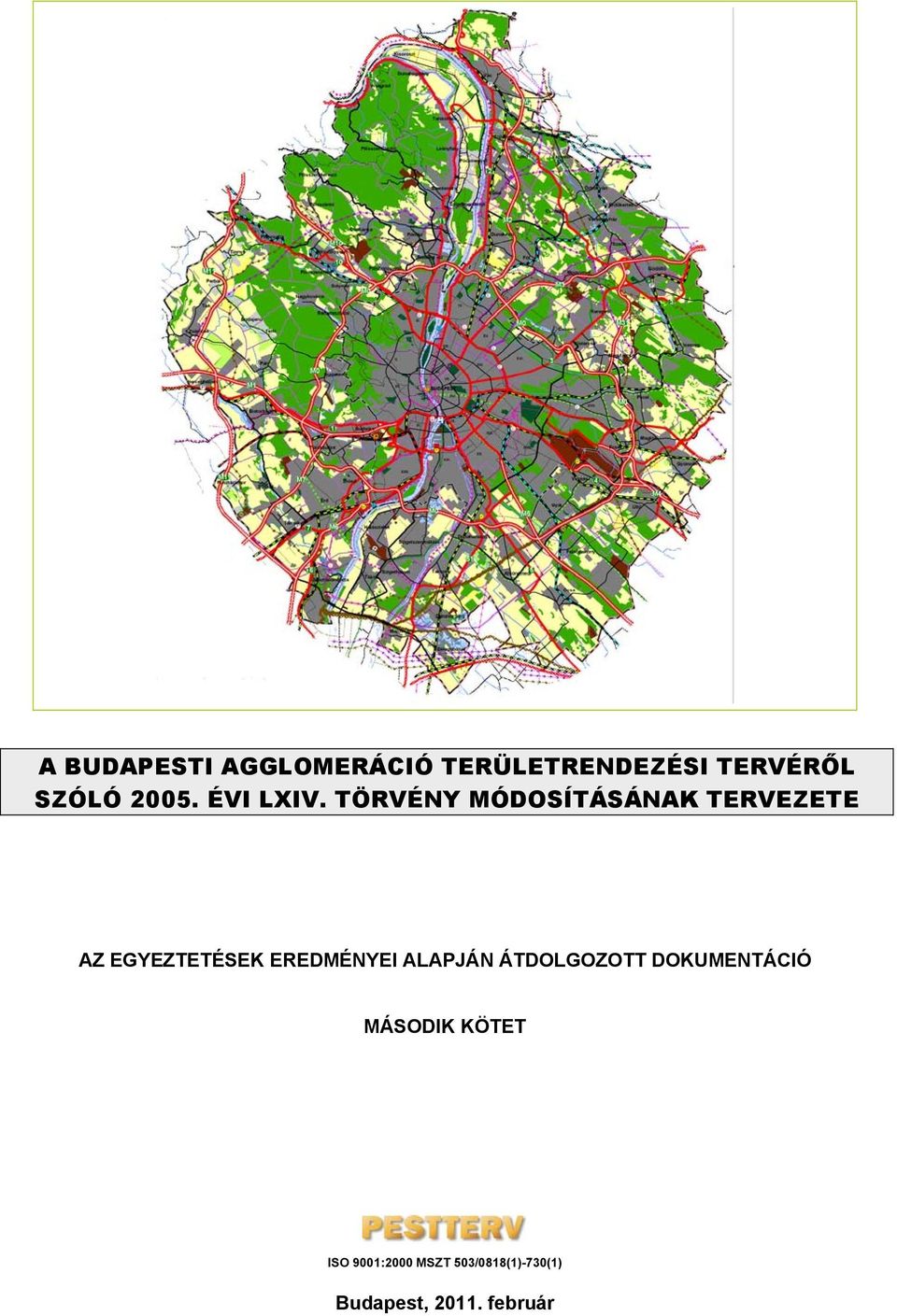 TÖRVÉNY MÓDOSÍTÁSÁNAK TERVEZETE AZ EGYEZTETÉSEK EREDMÉNYEI